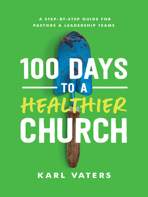 Title details for 100 Days to a Healthier Church by Karl Vaters - Available